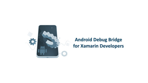 Android Debug Bridge For Xamarin Developers