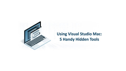 Using Visual Studio Mac: 5 Handy Hidden Tools