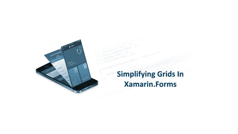 Simplifying Grids In Xamarin.Forms